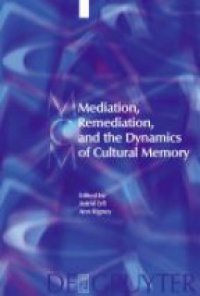 Erll A. - Mediation, Remediation, and the Dynamics of Cultural Memory