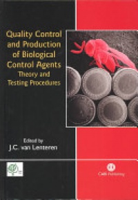 J C van Lenteren - Quality Control and Production of Biological Control Agents: Theory and Testing Procedures