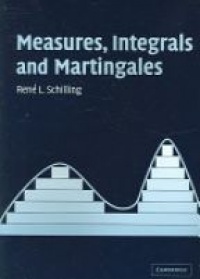 Schilling R. - Measures, Integrals and Martingales