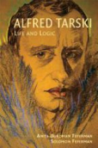 Feferman B. A. - Alfred Tarski: Life and Logic