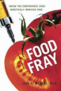 Weasel L.H. - FoodFray: Inside the Controversy over Genetically Modified Food