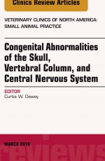Congenital Abnormalities of the Skull, Vertebral Column, and Central Nervous System, An Issue of Veterinary Clinics of North America: SmallAnimal Practice,46-2