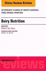 Dairy Nutrition, An Issue of Veterinary Clinics of North America: Food Animal Practice,30-3