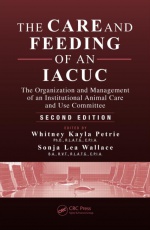 The Care and Feeding of an IACUC: The Organization and Management of an Institutional Animal Care and Use Committee