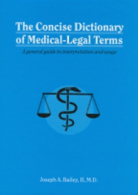 Bailey J. A. - Concise Dictionary of Medical-Legal Terms