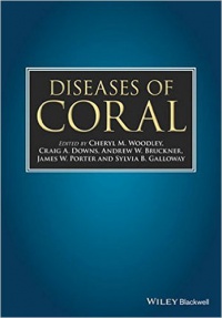 Cheryl M. Woodley,Craig A. Downs,Andrew W. Bruckner,James W. Porter,Sylvia B. Galloway - Diseases of Coral