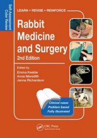 Emma Keeble,Anna Meredith,Jenna Richardson - Rabbit Medicine and Surgery: Self-Assessment Color Review, Second Edition