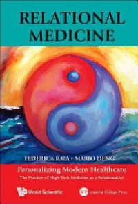 Deng Mario C,Raia Federica - Relational Medicine: Personalizing Modern Healthcare - The Practice Of High-tech Medicine As A Relationalact