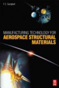 Campbell F. - Manufacturing Technology for Aerospace Structural Materials