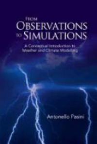 Pasini Antonello - From Observations To Simulations: A Conceptual Introduction To Weather And Climate Modelling