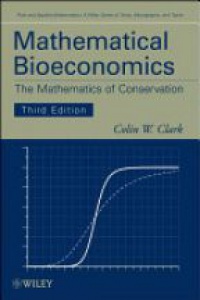 Colin W. Clark - Mathematical Bioeconomics: The Mathematics of Conservation