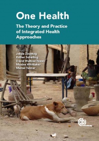 Jakob Zinsstag,Esther Schelling,Maxine Whittaker,Marcel Tanner,David Waltner-Toews - One Health: The Theory and Practice of Integrated Health Approaches