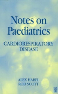 Habel A. - Notes on Paediatrics Cardiorespiratory Disease