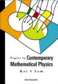 Lam K.S. - Topics in Contemporary Mathematical Physics