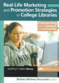 Petruzzelli B. - Real-Life Marketing and Promotion Strategies in College Libraries