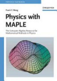 Wang F. Y. - Physics with MAPLE: The Computer Algebra Resource for Mathematical Methods in Physics