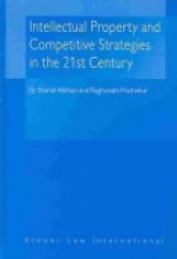Alikhan S. - Intellectual Property and Competitive Strategies in the 21st Century