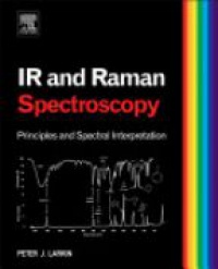 Peter Larkin - Infrared and Raman Spectroscopy; Principles and Spectral Interpre