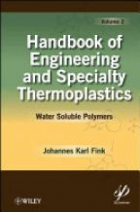 Johannes Karl Fink - Handbook of Engineering and Specialty Thermoplastics: Water Soluble Polymers