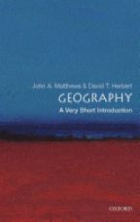 Matthews, John A.; Herbert, David T. - Geography: A Very Short Introduction