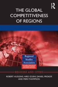Robert Huggins,Hiro Izushi,Daniel Prokop,Piers Thompson - The Global Competitiveness of Regions