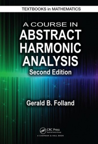 Gerald B. Folland - A Course in Abstract Harmonic Analysis