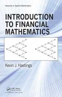 Kevin J. Hastings - Introduction to Financial Mathematics
