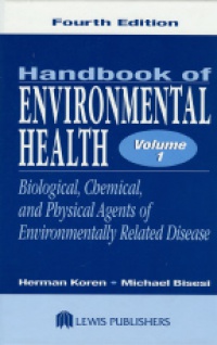 Koren H. - Handbook of Environmental Health, Vol.1: Biological, Chemical, and Physical Agents of Environmentally Related Disease