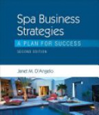 Angelo J. - Spa Business Strategies a Plan for Success, 2nd ed.