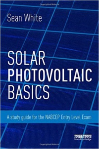 WHITE - Solar Photovoltaic Basics: A Study Guide for the NABCEP Entry Level Exam
