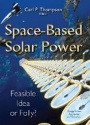 Space-Based Solar Power: Feasible Idea or Folly?