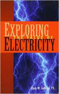 Clark W. Gellings, P.E. - Exploring the Value of Electricity