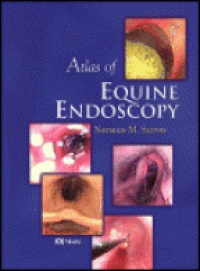 Slovis N.M. - Atlas of Equine Endoscopy