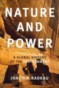 Radkau J. - Nature and Power: a Global History of the Environment