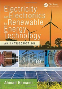 Ahmad Hemami - Electricity and Electronics for Renewable Energy Technology: An Introduction