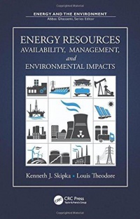 Kenneth J. Skipka,Louis Theodore - Energy Resources: Availability, Management, and Environmental Impacts