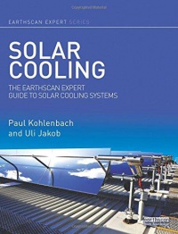 KOHLENBACH - Solar Cooling: The Earthscan Expert Guide to Solar Cooling Systems