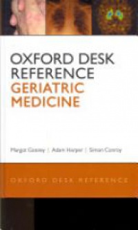Gosney, Margot; Harper, Adam; Conroy, Simon - Oxford Desk Reference: Geriatric Medicine