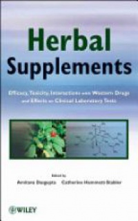 Amitava Dasgupta - Herbal Supplements: Efficacy, Toxicity, Interactions with Western Drugs, and Effects on Clinical Laboratory Tests