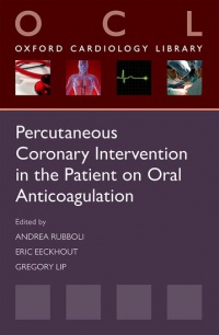 Rubboli, Andrea; Eeckhout, Eric; Lip, Gregory - Percutaneous Coronary Intervention in the Patient on Oral Anticoagulation 