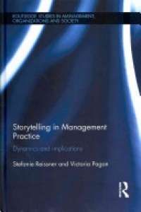 Stefanie Reissner,Victoria Pagan - Storytelling in Management Practice: Dynamics and Implications