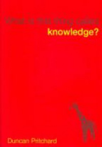 Pritchard D. - What is This Thing Called Knowledge?