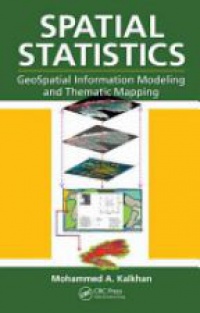 Kalkhan A. M. - Spatial Statistics: GeoSpatial Information Modeling and Thematic Mapping