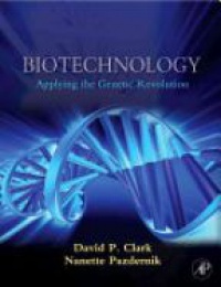 Clark D. - Biotechnology: Applying the Genetic Revolution