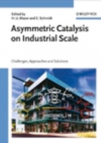 Blaser H. - Asymmetric Catalysis on Industrial Scale