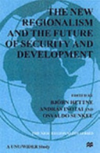 B. Hettne - The New Regionalism and the Future of Security and Development