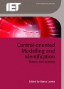 Control-oriented Modelling and Identification: Theory and practice