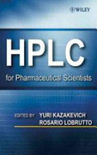 Yuri Kazakevich - HPLC for Pharmaceutical Scientists