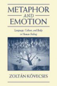 Kovecses Z. - Metaphor and Emotion: Language, Culture, and Body in Human Feeling
