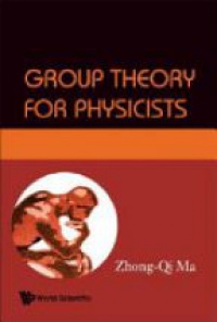 Ma Zhong-Qi - Group Theory For Physicists